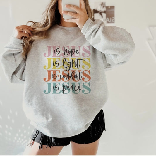 Jesus is Hope, Jesus is Light, Jesus is Comfort, Jesus is Peace - CREWNECK SWEATSHIRT