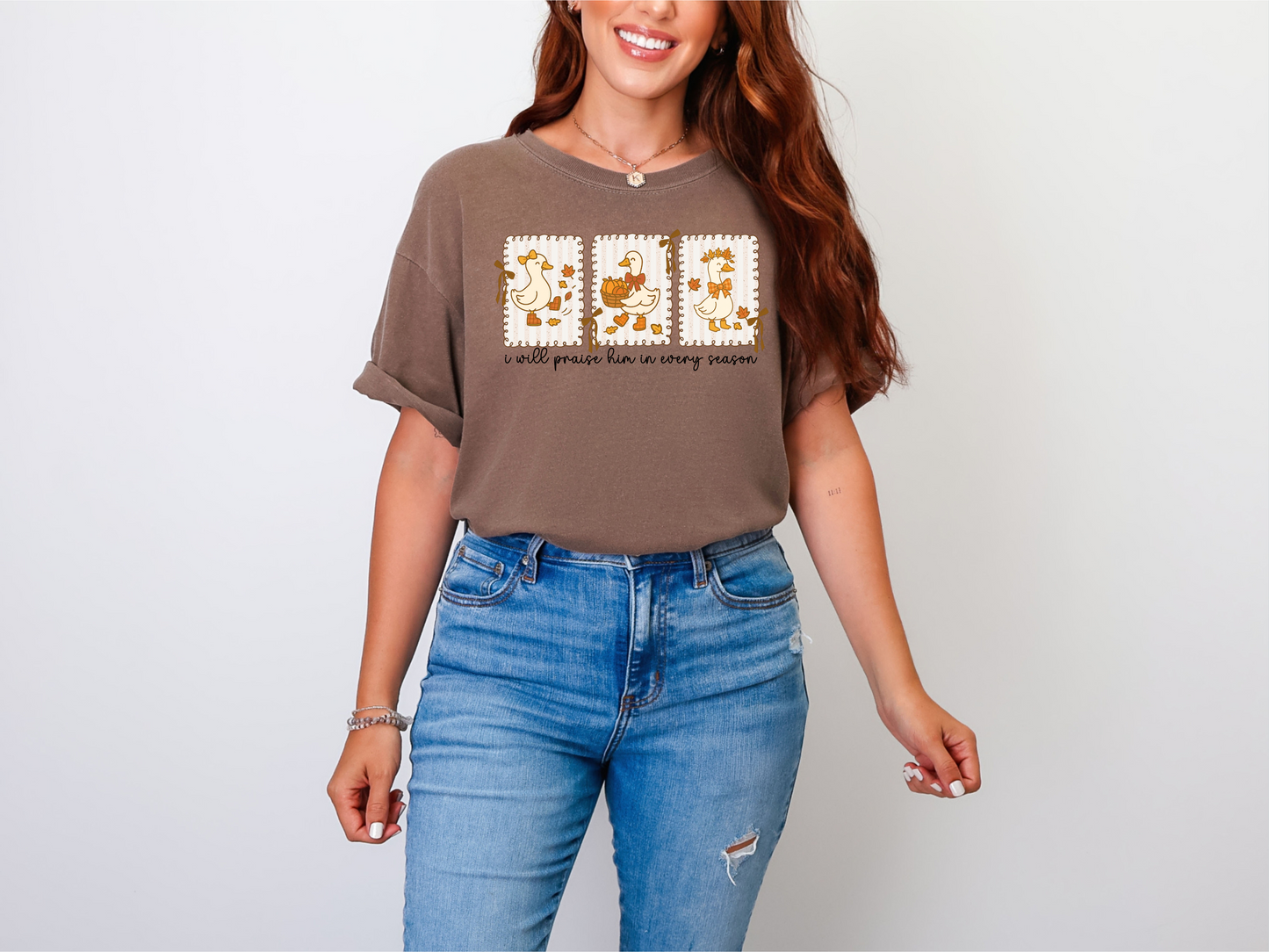 I Will Praise Him In Every Season - Goose Fall - Tee